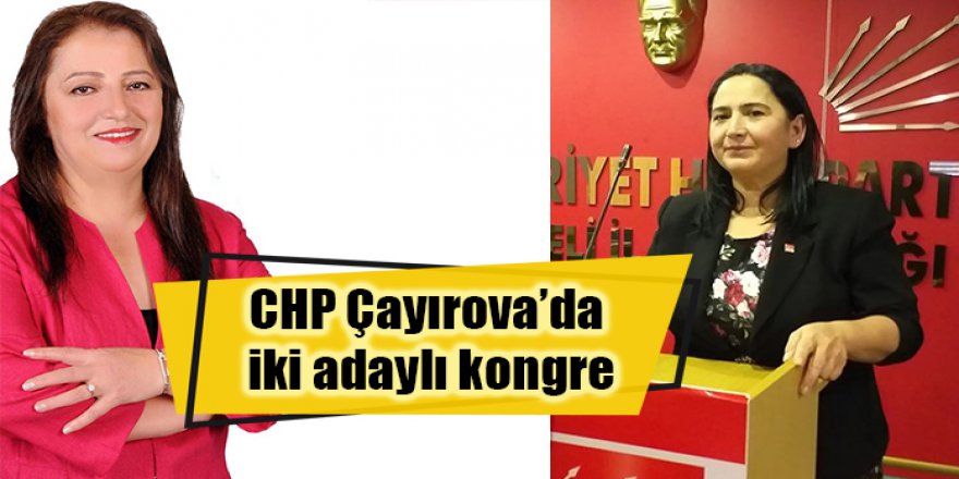 CHP Çayırova’da iki adaylı kongre