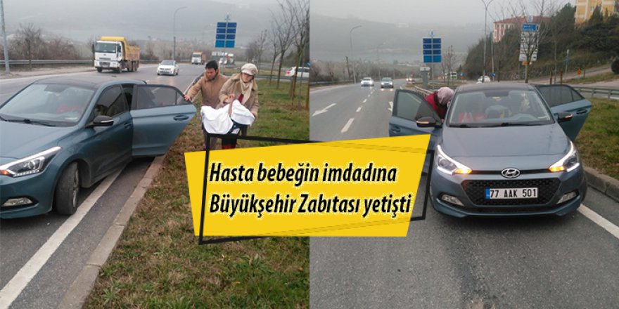 Hasta bebeğin imdadına Büyükşehir Zabıtası yetişti