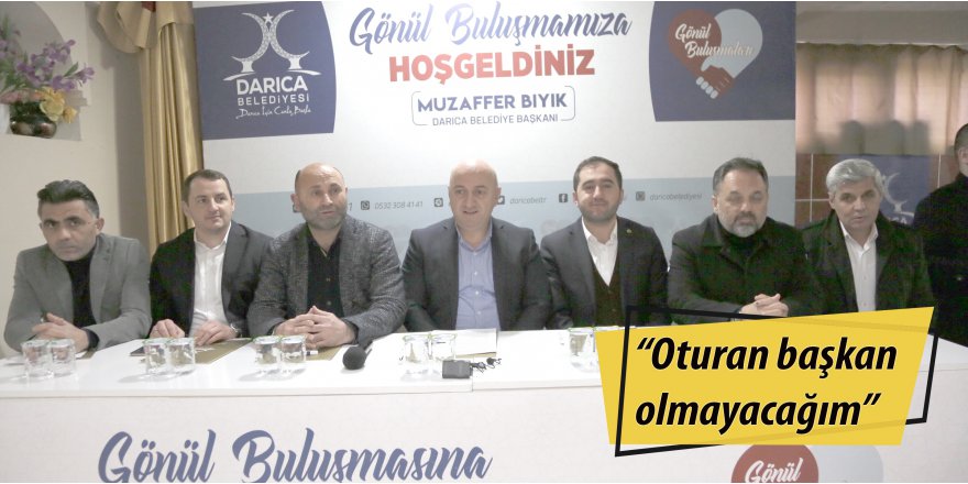 “Oturan başkan olmayacağım”