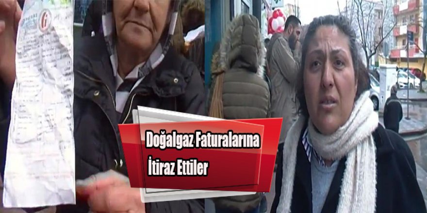 Doğalgaz Faturalarına İtiraz Ettiler