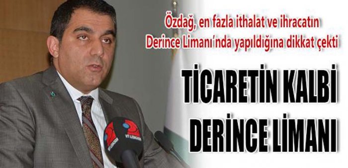 Ticaretin kalbi Derince Limanı