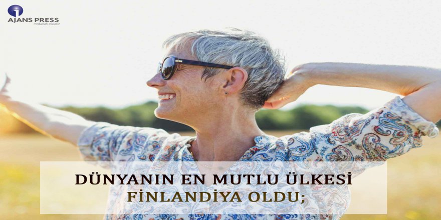 Dünyanın en mutlu ülkeleri sıralamasında Türkiye 93’üncü sırada