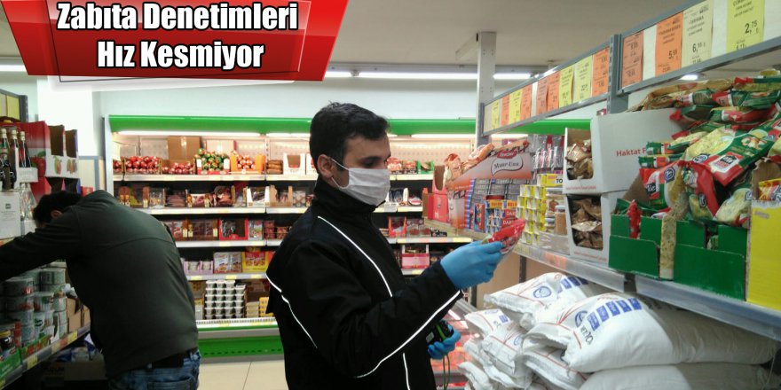 Zabıta Denetimleri Hız Kesmiyor