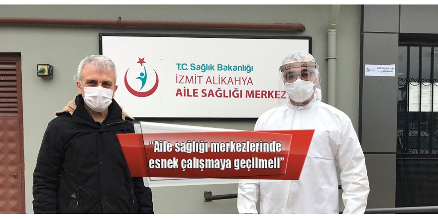 “Aile sağlığı merkezlerinde esnek çalışmaya geçilmeli”