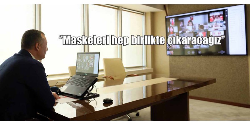 ‘’Maskeleri hep birlikte çıkaracağız’’