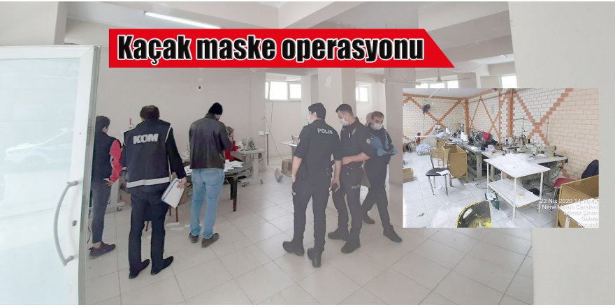 Kaçak maske operasyonu