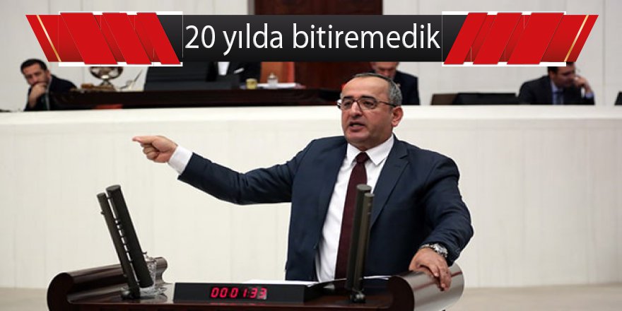 20 yılda bitiremedik