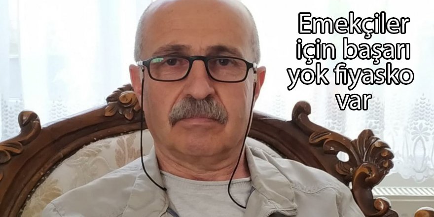 Emekçiler için başarı yok fiyasko var