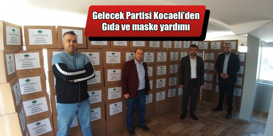 Gelecek Partisi Kocaeli’den Gıda ve maske yardımı