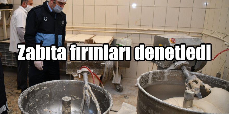 Zabıta fırınları denetledi