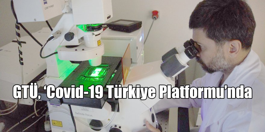 GTÜ, ‘Covid-19 Türkiye Platformu’nda