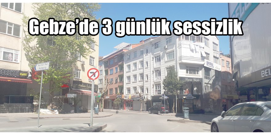 Gebze’de 3 günlük sessizlik