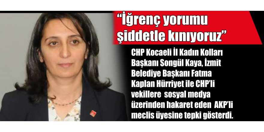 “İğrenç yorumu şiddetle kınıyoruz”