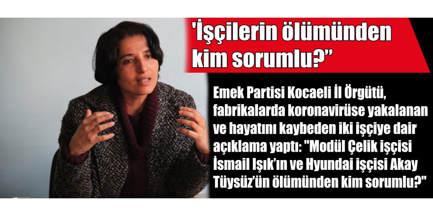 'İşçilerin ölümünden kim sorumlu?”