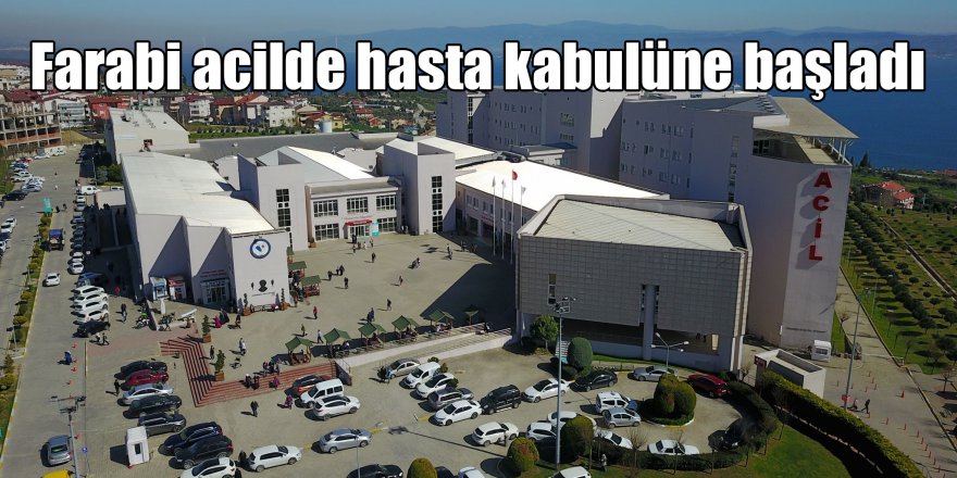 Farabi acilde hasta kabulüne başladı