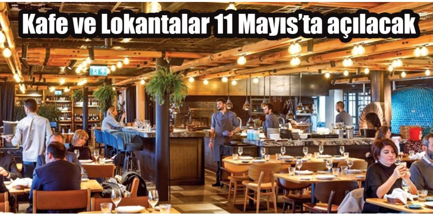 Kafe ve Lokantalar 11 Mayıs’ta açılacak
