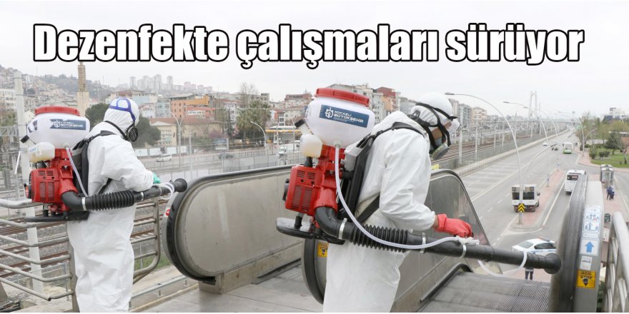 Dezenfekte çalışmaları sürüyor