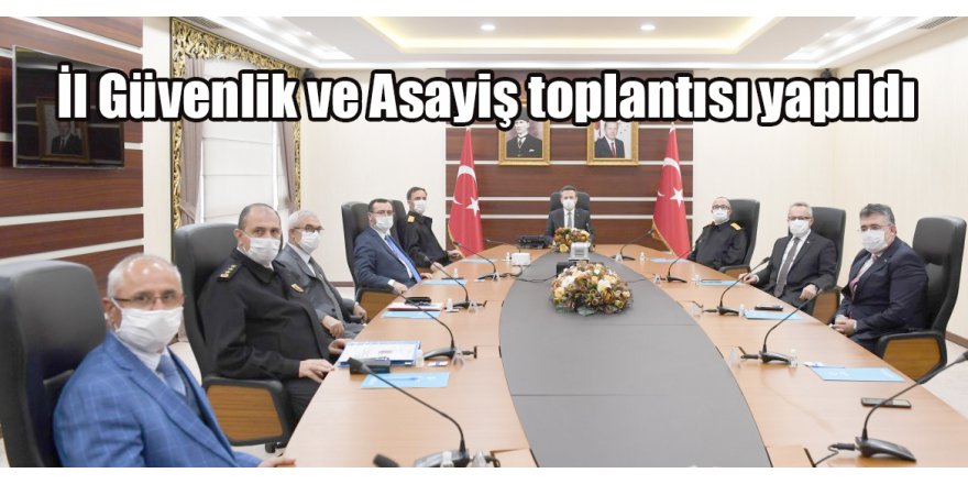 İl Güvenlik ve Asayiş toplantısı yapıldı