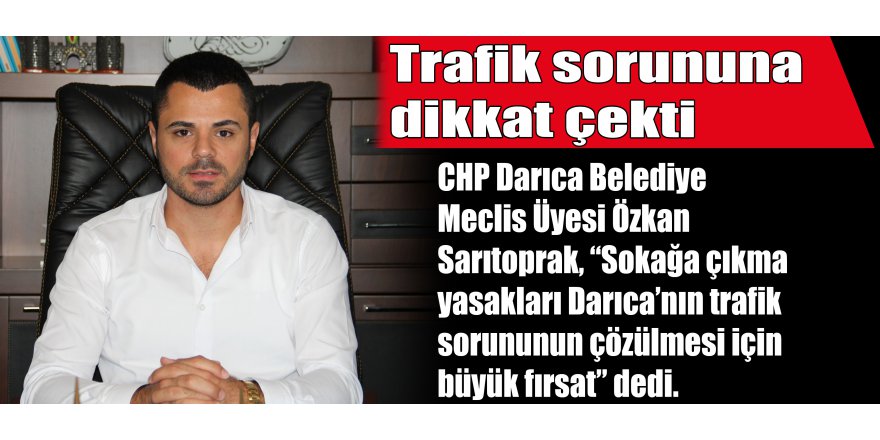 Trafik sorununa dikkat çekti