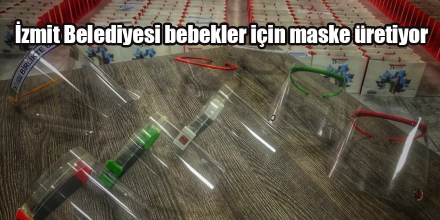 İzmit Belediyesi bebekler için maske üretiyor