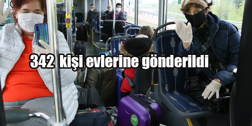 342  kişi evlerine gönderildi