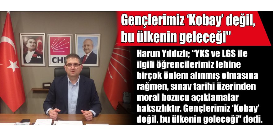 Gençlerimiz ‘Kobay’ değil, bu ülkenin geleceği"