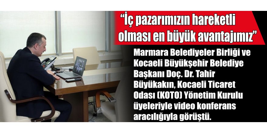 “İç pazarımızın hareketli olması en büyük avantajımız”