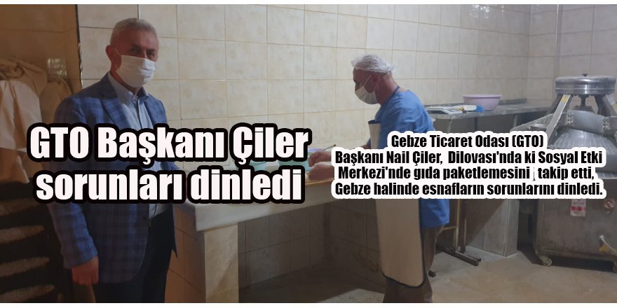 GTO Başkanı Çiler sorunları dinledi