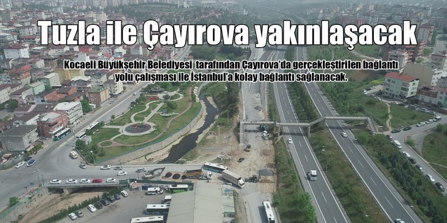 Tuzla ile Çayırova yakınlaşacak