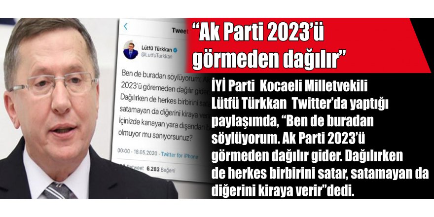 “Ak Parti 2023’ü görmeden dağılır”