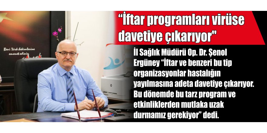 “İftar programları virüse davetiye çıkarıyor"