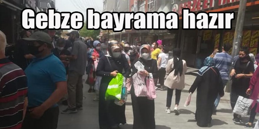 Gebze bayrama hazır