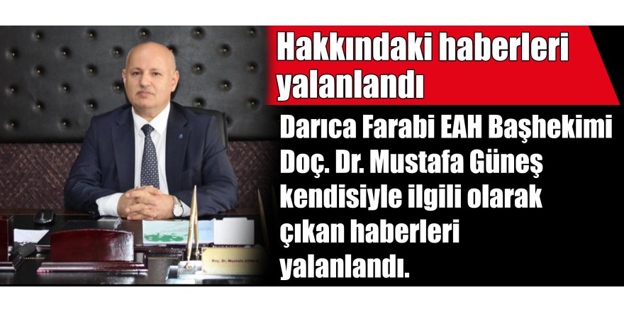 Hakkındaki haberleri yalanlandı