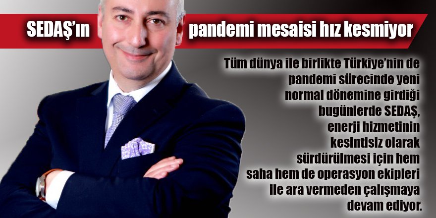 SEDAŞ’ın pandemi mesaisi hız kesmiyor