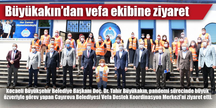 Büyükakın’dan vefa ekibine ziyaret