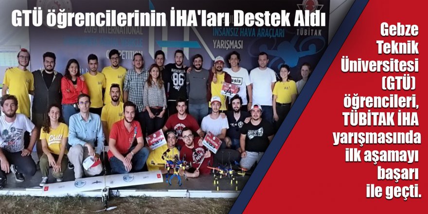 GTÜ öğrencilerinin İHA'ları Destek Aldı