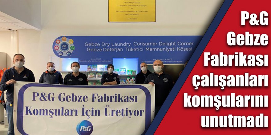 P&G Gebze Fabrikası çalışanları komşularını unutmadı