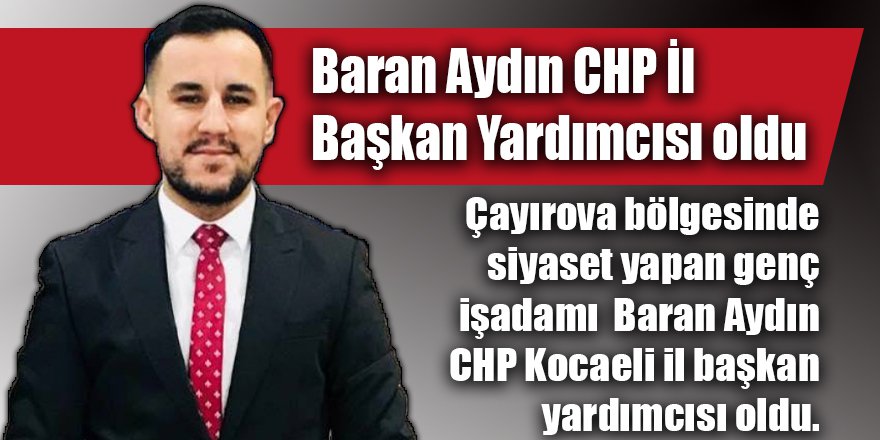 Baran Aydın CHP İl Başkan Yardımcısı oldu