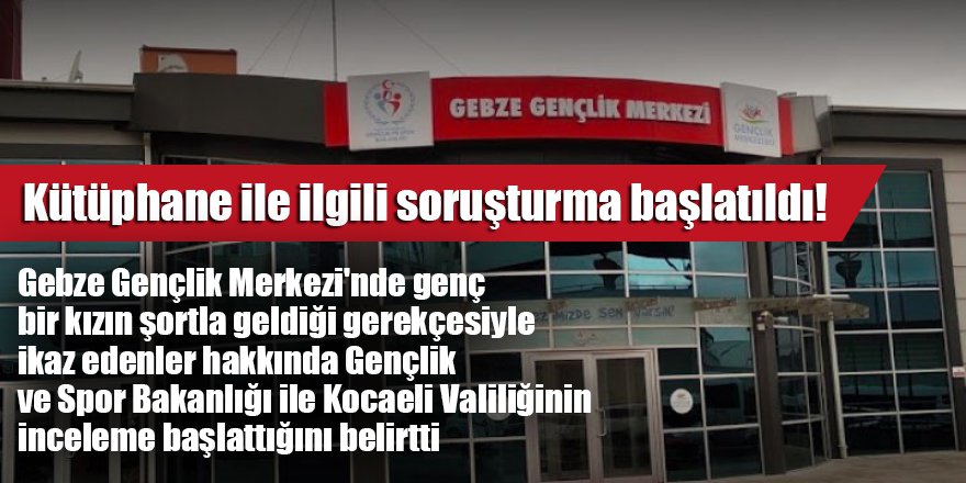 Kütüphane ile ilgili soruşturma başlatıldı!