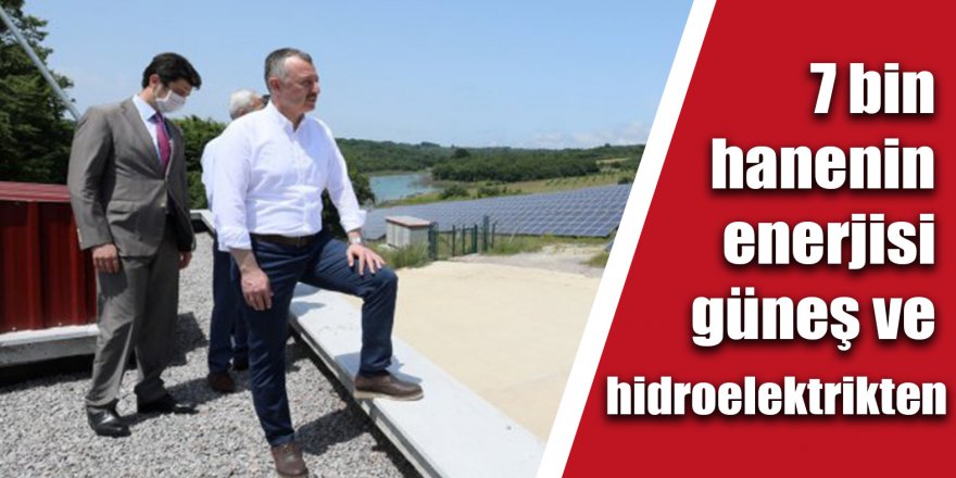 7 bin hanenin enerjisi güneş ve hidroelektrikten