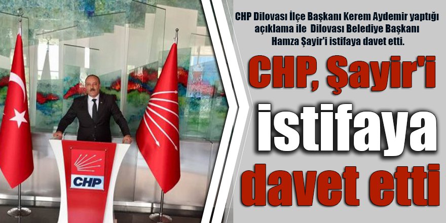 CHP, Şayir'i istifaya davet etti