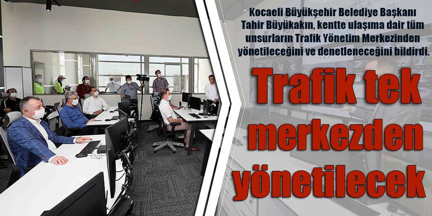 Trafik tek merkezden yönetilecek