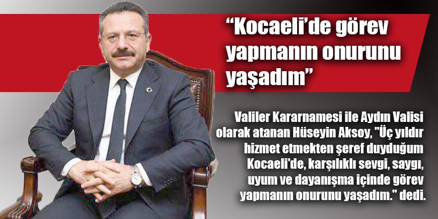 “Kocaeli’de görev yapmanın onurunu yaşadım”