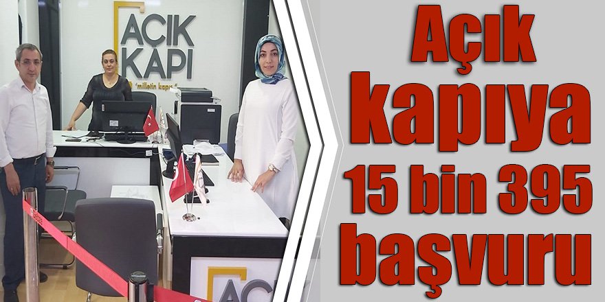 Açık kapıya 15 bin 395 başvuru