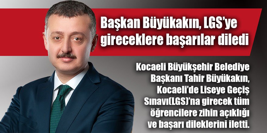 Başkan Büyükakın, LGS’ye gireceklere başarılar diledi