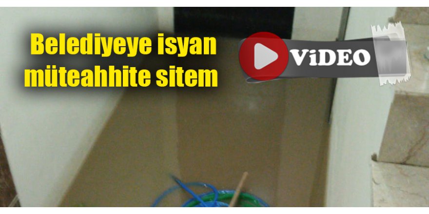 Belediyeye isyan müteahhite sitem