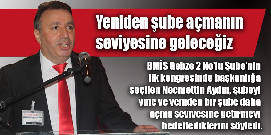 Yeniden şube açmanın seviyesine geleceğiz