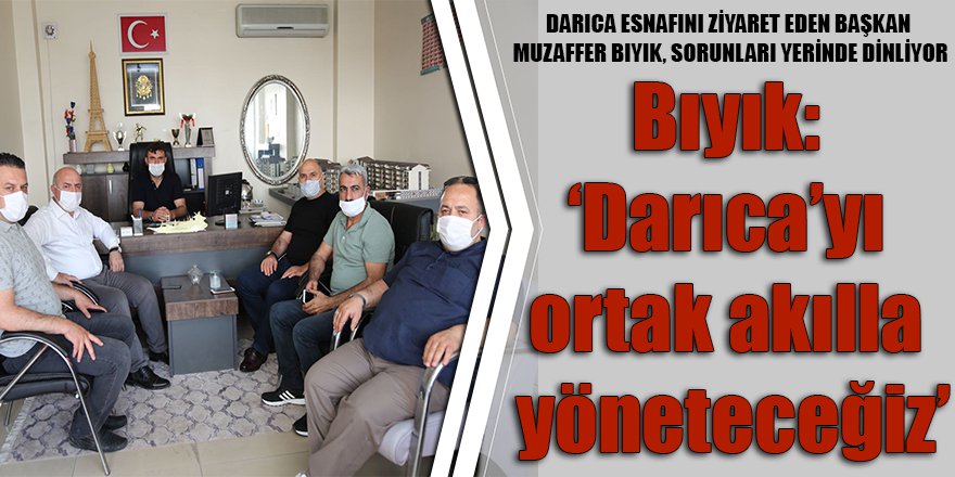 Bıyık: ‘Darıca’yı ortak akılla yöneteceğiz’
