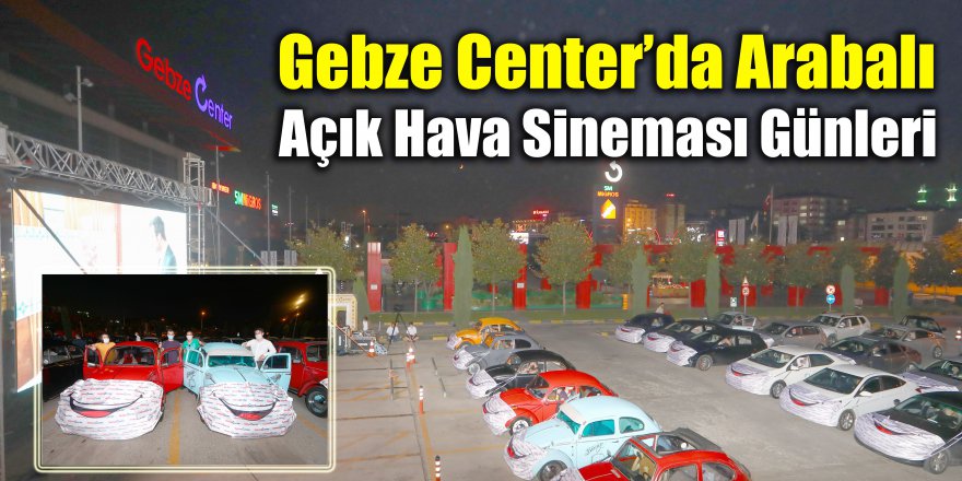 Gebze Center’da Arabalı Açık Hava Sineması Günleri