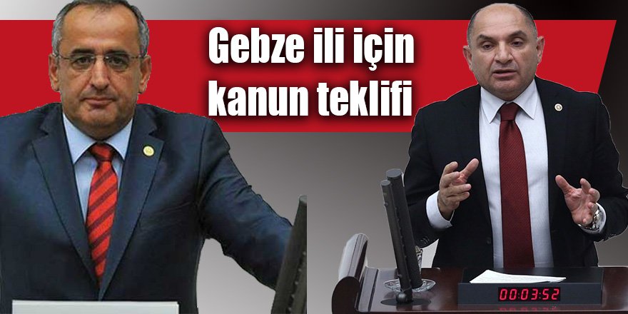 Gebze ili için kanun teklifi